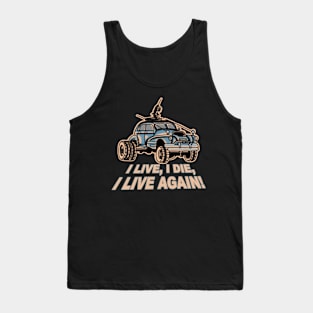 I Live, I Die, Car Mad Max Fan Art Tank Top